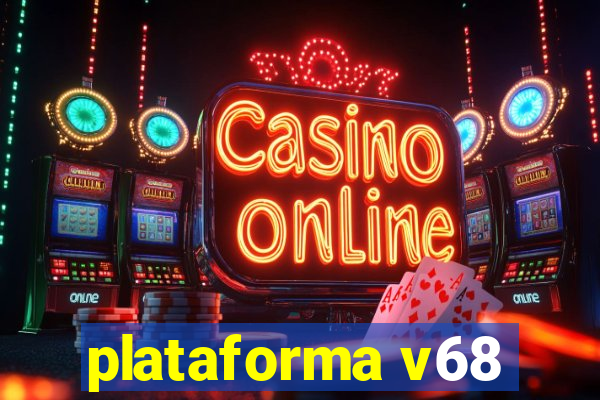 plataforma v68